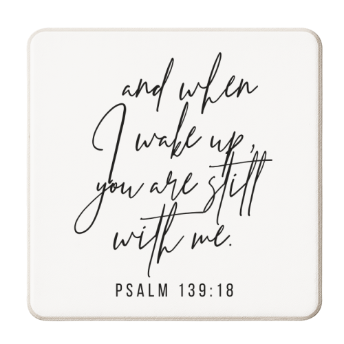 And When I Wake Up, You Are Still With Me. -Psalm 139:18 - personalised beer coaster by Toni Scott