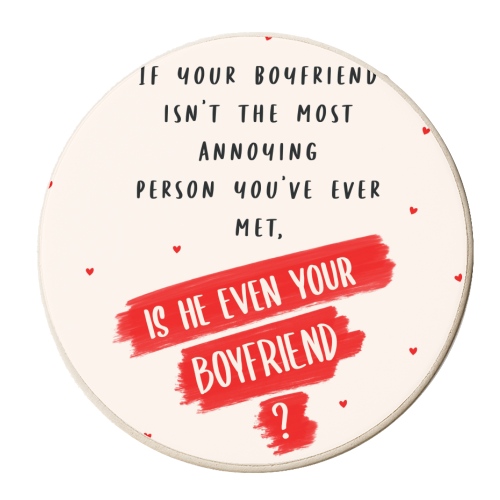 Annoying Boyfriend Humour - Valentines Typography - personalised beer coaster by Lisa Wardle