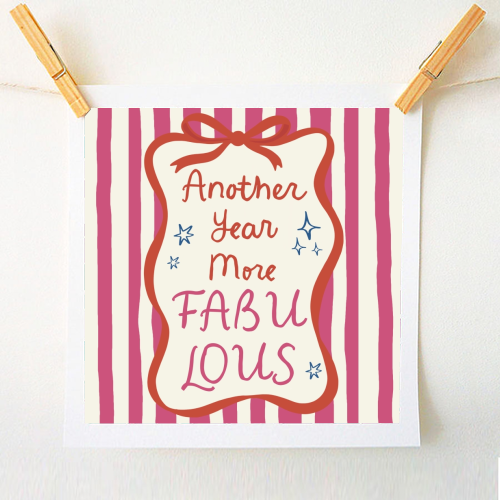 Another year more fabulous birthday gift - A1 - A4 art print by Giddy Kipper