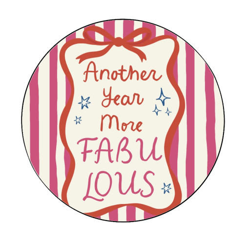 Another year more fabulous birthday gift - Circle Sticker by Giddy Kipper
