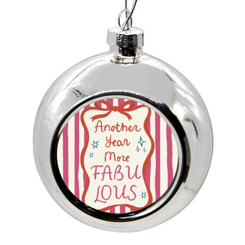 Another year more fabulous birthday gift - colourful christmas bauble by Giddy Kipper