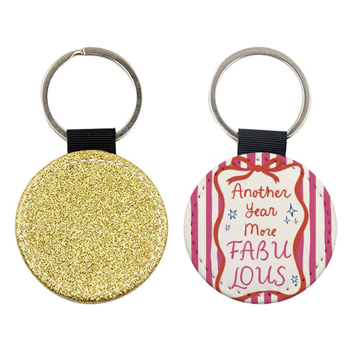 Another year more fabulous birthday gift - keyring by Giddy Kipper