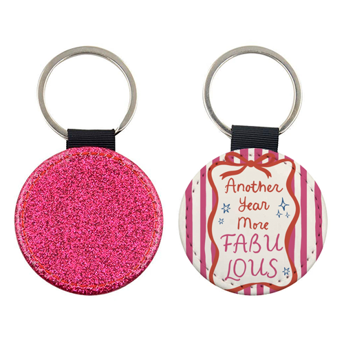 Another year more fabulous birthday gift - keyring by Giddy Kipper