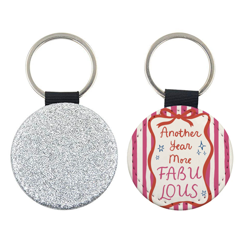 Another year more fabulous birthday gift - keyring by Giddy Kipper
