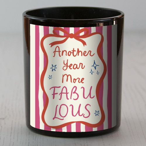 Another year more fabulous birthday gift - scented candle by Giddy Kipper