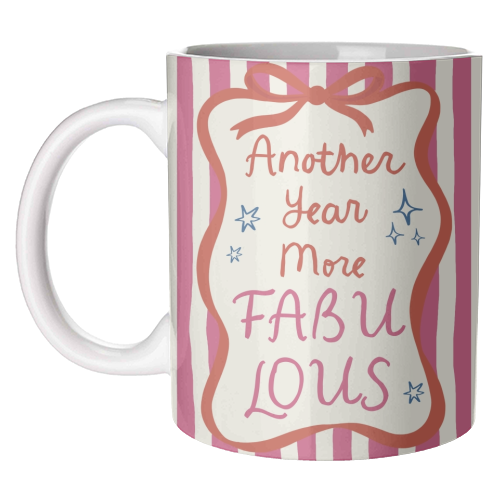 Another year more fabulous birthday gift - unique mug by Giddy Kipper