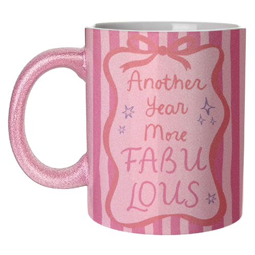 Another year more fabulous birthday gift - unique mug by Giddy Kipper