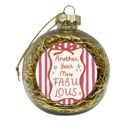 Another year more fabulous birthday gift - xmas bauble by Giddy Kipper