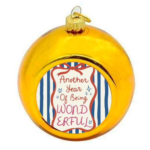 Another year of being wonderful birthday gift - colourful christmas bauble by Giddy Kipper