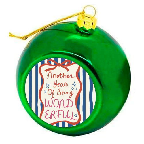 Another year of being wonderful birthday gift - colourful christmas bauble by Giddy Kipper