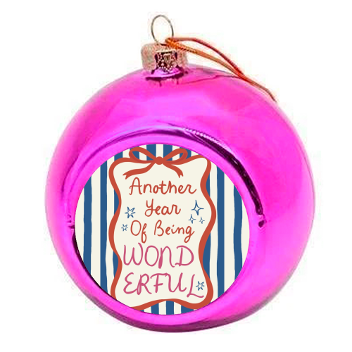 Another year of being wonderful birthday gift - colourful christmas bauble by Giddy Kipper