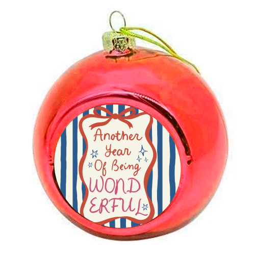 Another year of being wonderful birthday gift - colourful christmas bauble by Giddy Kipper