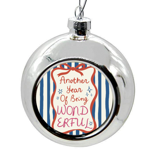 Another year of being wonderful birthday gift - colourful christmas bauble by Giddy Kipper