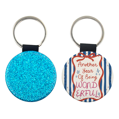 Another year of being wonderful birthday gift - keyring by Giddy Kipper