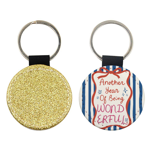 Another year of being wonderful birthday gift - keyring by Giddy Kipper