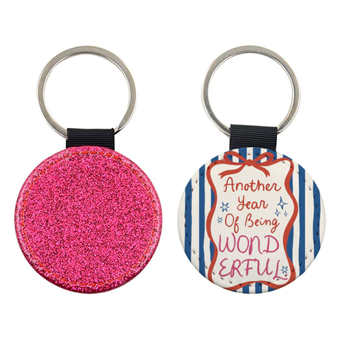 Another year of being wonderful birthday gift - keyring by Giddy Kipper
