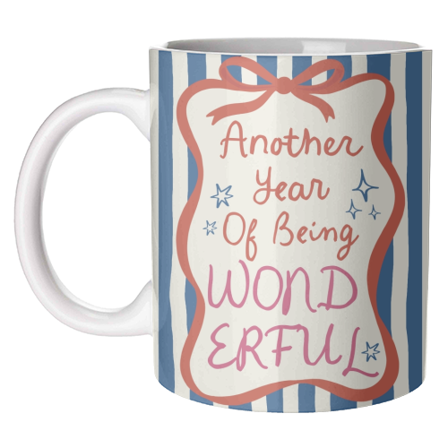 Another year of being wonderful birthday gift - unique mug by Giddy Kipper