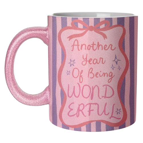 Another year of being wonderful birthday gift - unique mug by Giddy Kipper