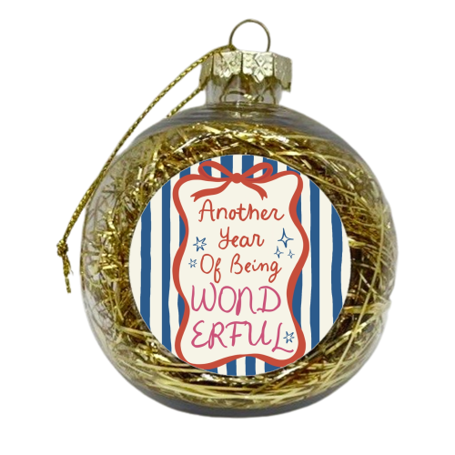 Another year of being wonderful birthday gift - xmas bauble by Giddy Kipper