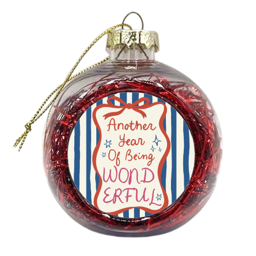 Another year of being wonderful birthday gift - xmas bauble by Giddy Kipper