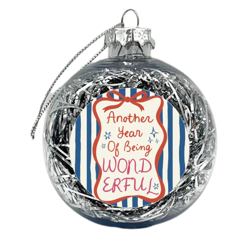 Another year of being wonderful birthday gift - xmas bauble by Giddy Kipper