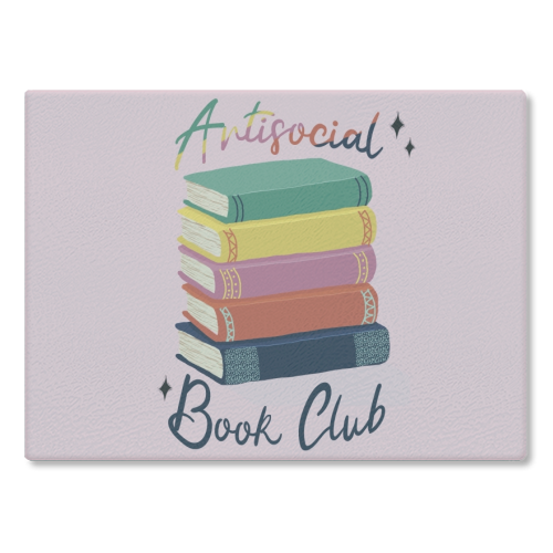 Antisocial Book Club - glass chopping board by Giddy Kipper