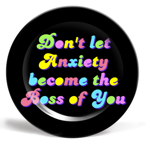 Anxiety Is Not the Boss of You - ceramic dinner plate by Nida Designs