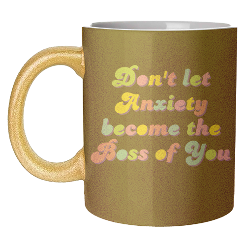 Anxiety Is Not the Boss of You - unique mug by Nida Designs