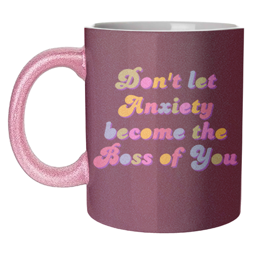 Anxiety Is Not the Boss of You - unique mug by Nida Designs