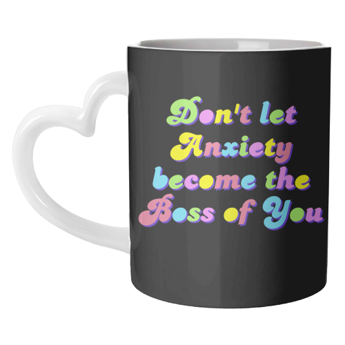 Anxiety Is Not the Boss of You - unique mug by Nida Designs