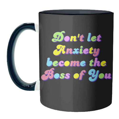 Anxiety Is Not the Boss of You - unique mug by Nida Designs