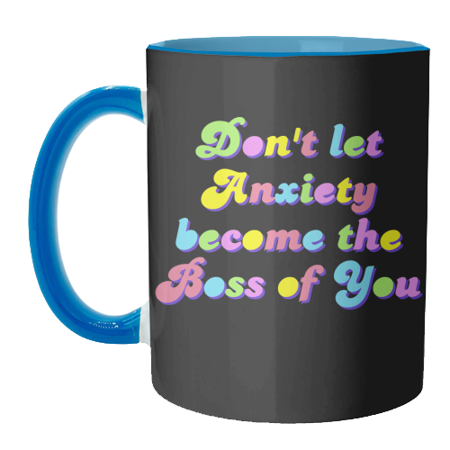 Anxiety Is Not the Boss of You - unique mug by Nida Designs