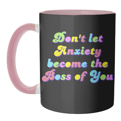 Anxiety Is Not the Boss of You - unique mug by Nida Designs