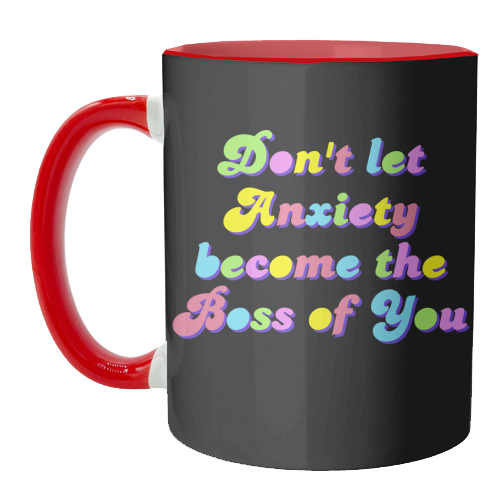 Anxiety Is Not the Boss of You - unique mug by Nida Designs