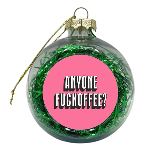 Anyone Fuckoffee? - xmas bauble by Claire Atwood