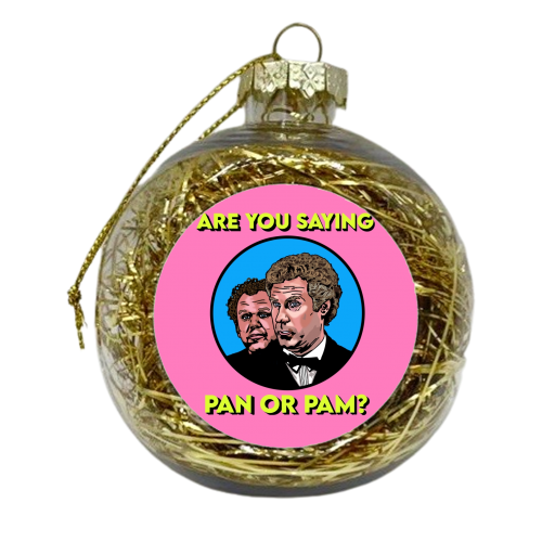 Are You Saying Pan Or Pam? - xmas bauble by Wallace Elizabeth