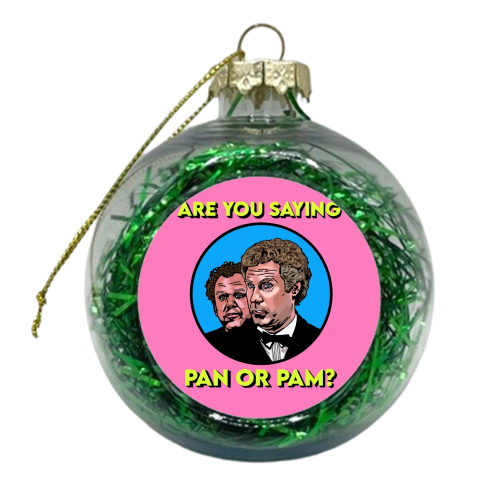 Are You Saying Pan Or Pam? - xmas bauble by Wallace Elizabeth