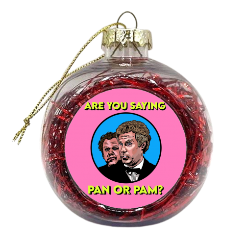 Are You Saying Pan Or Pam? - xmas bauble by Wallace Elizabeth