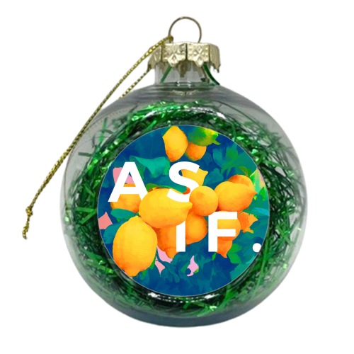 As If. | Typography Attitude Confidence Quote | Lemon Garden Botanical Vintage Quirky Lettering - xmas bauble by Uma Prabhakar Gokhale