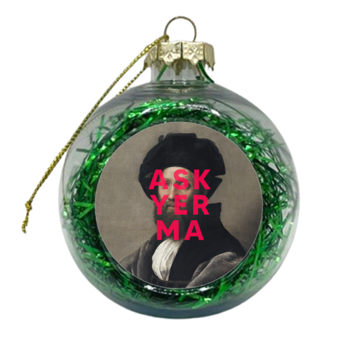 Ask Yer Ma - xmas bauble by The 13 Prints