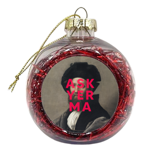 Ask Yer Ma - xmas bauble by The 13 Prints