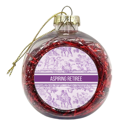 Aspiring Retiree - xmas bauble by Lilly Rose