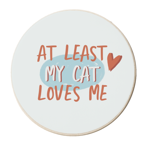 At least my cat loves me - personalised beer coaster by Giddy Kipper