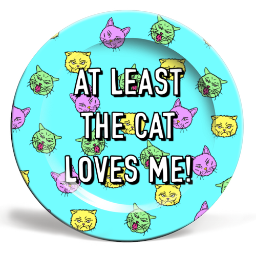 At Least The Cat Loves Me! - ceramic dinner plate by Adam Regester