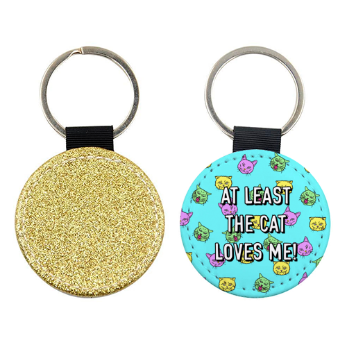 At Least The Cat Loves Me! - keyring by Adam Regester