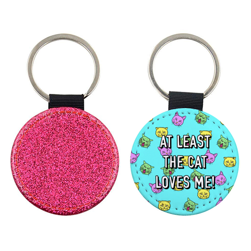 At Least The Cat Loves Me! - keyring by Adam Regester