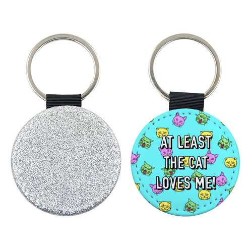 At Least The Cat Loves Me! - keyring by Adam Regester
