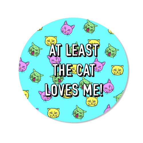 At Least The Cat Loves Me! - Magnet by Adam Regester