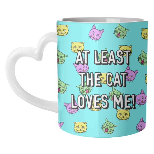 At Least The Cat Loves Me! - unique mug by Adam Regester