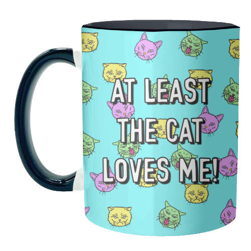 At Least The Cat Loves Me! - unique mug by Adam Regester